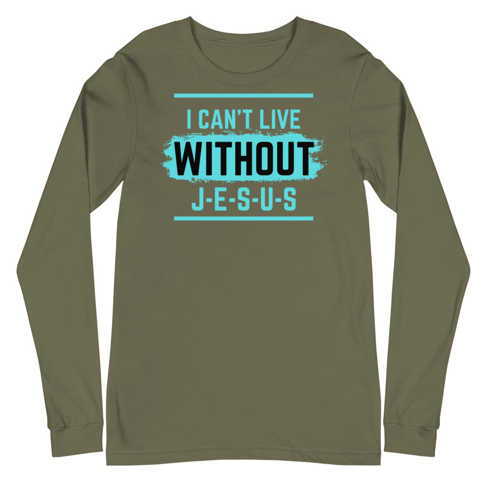 I Can't Live Without Jesus Christian Shirt. Unisex Long Sleeve Tee for Clergy, Christian Leader, Sunday School and Bible Teacher, Mothers Day and Fathers Day Gift